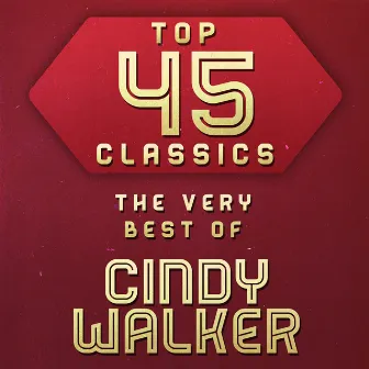 Top 45 Classics - The Very Best of Cindy Walker by Cindy Walker