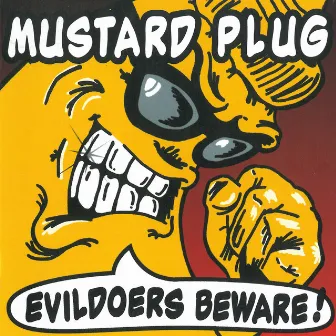 Evildoers Beware! by Mustard Plug