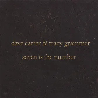 Seven Is The Number by Dave Carter & Tracy Grammer