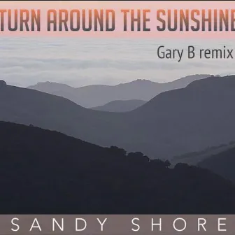 Turn Around The Sunshine by Sandy Shore