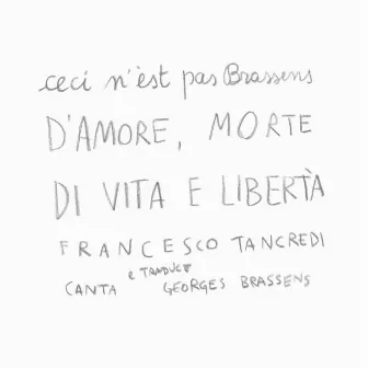 D'amore, morte, di vita e libertà (Ceci n'est pas Brassens) by Francesco Tancredi