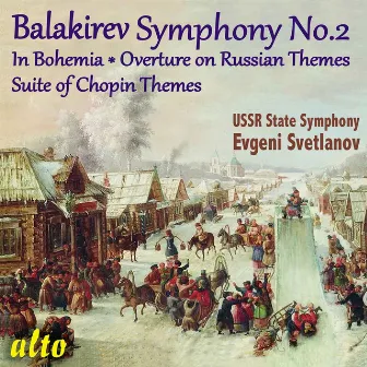 Balakirev: Symphony No. 2, In Bohemia, Overture on Three Russian Songs by Evgeny Svetlanov