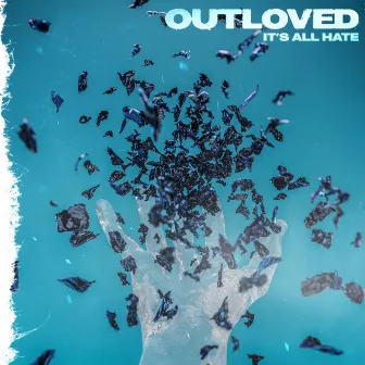 It's All Hate by Outloved