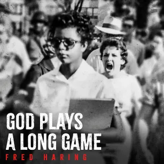 God Plays a Long Game by Fred Haring