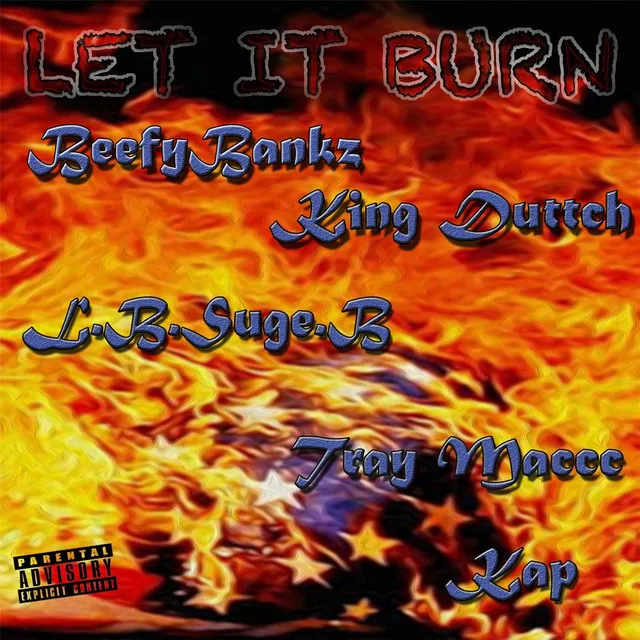 Let It Burn (feat. King Duttch, Kap, Tray Maccc & Beefeybankz)