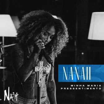 Minha Mania / Pressentimento (Ao Vivo) by Nanah