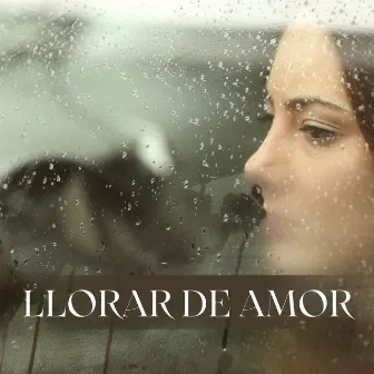 Llorar de Amor: Música Sentimental para el Desahogo de la Tristeza, Curar un Corazón Roto by Music for the Soul