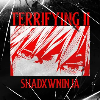 TERRIFYING II by SHADXWNINJA