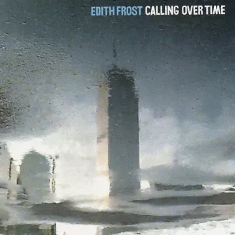 Calling Over Time by Edith Frost