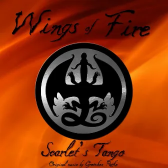 Wings of Fire: Scarlet's Tango by Gretchen Ratke