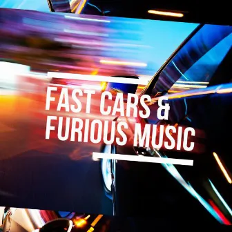 Fast Cars & Furious Music by Movie Sounds Unlimited