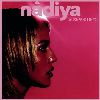 J'ai confiance en toi by Nâdiya