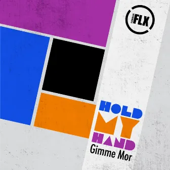 Hold My Hand by Gimme Mor