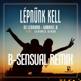 Lépnünk Kell (B-Sensual Remix) by DJ Lennard