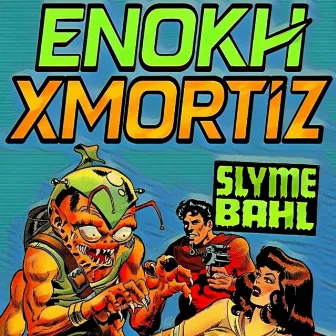 Slymebahl by Enokh Xmortiz