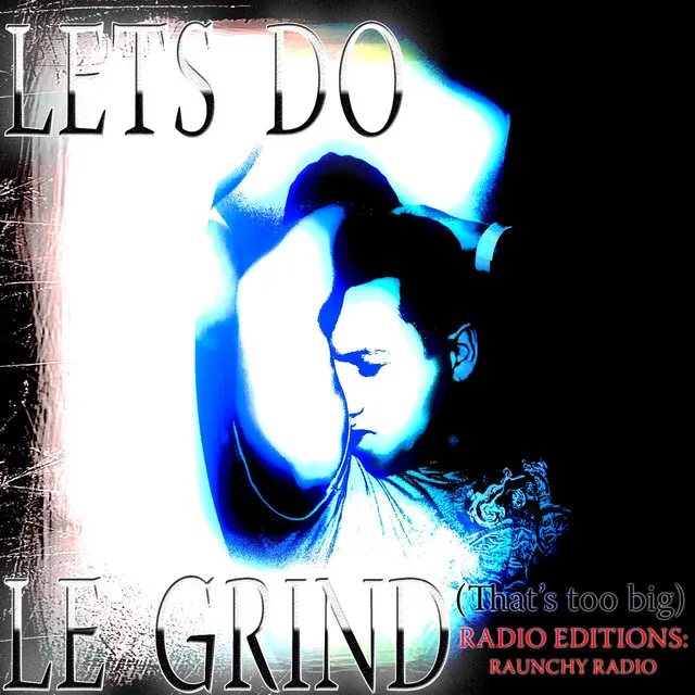 Le Grind (Raunchy Radio) Radio Version