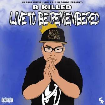 Live to Be Remembered by Bkilled