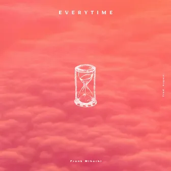 Everytime by Frank Miharbi