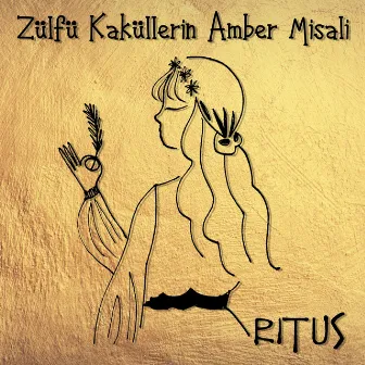 Zülfü Kaküllerin Amber Misali by Ritus