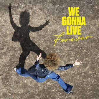 We Gonna Live Forever by Emma Noble