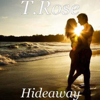 Hideaway by T.Rose