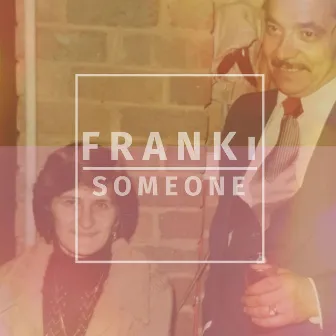 Someone by Franki