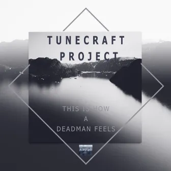 This Is How A Deadman Feels by Tunecraft Project