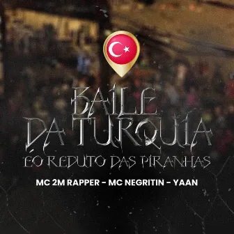 O Baile da Turquia É o Reduto das Piranhas by YAAN