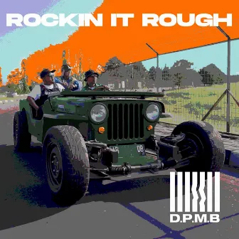 Rockin It Rough by D.P.M.B