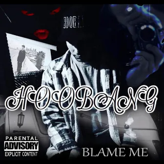 Blame Me by Hoobang