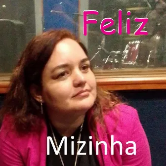 Feliz by Mizinha