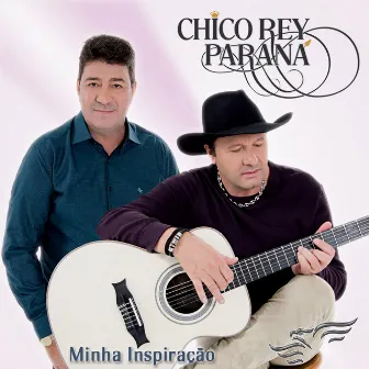 Minha Inspiração by Chico Rey & Paraná