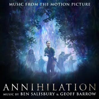 Annihilation (Music from the Motion Picture) by Geoff Barrow