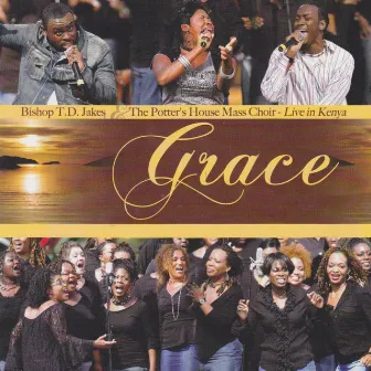 Grace: Live in Kenya by The Potter's House Mass Choir