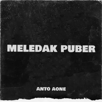 Meledak Puber by Anto Aone