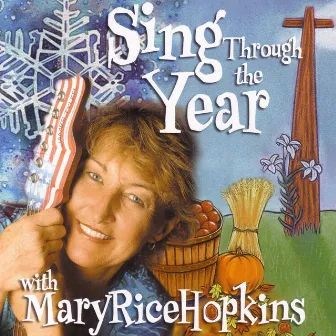 Sing Through The Year by Mary Rice Hopkins