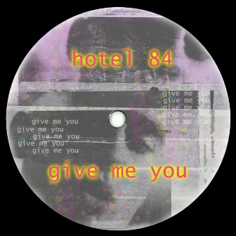 give me you by hotel 84