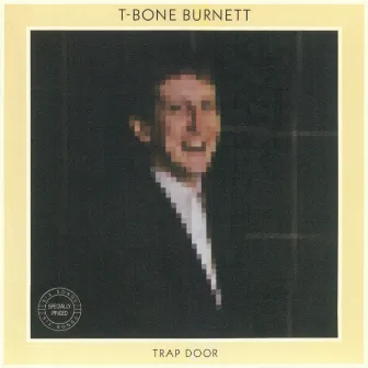 Trap Door (Remastered) by T Bone Burnett