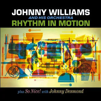 Johnny Williams. Rhythm in Motion / So Nice! With Johnny Desmond by Johnny Williams