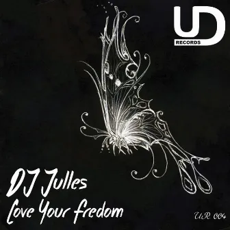 Love Your Freedom by DJ Julles