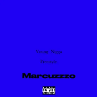 Young Nigga Freestyle by MarcuzZzo