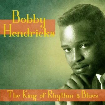 The King of Rhythm & Blues (Remastered) by Bobby Hendricks