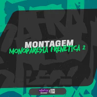 MONTAGEM MONOPARESIA FRENÉTICA 2 by Dj Magrin 011