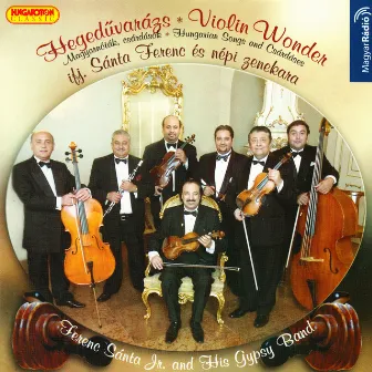 Ferenc Santa Jr. Gypsy Band: Violin Wonder - Hungarian Songs, Csardases by Ferenc Santa Jr. Gypsy Band