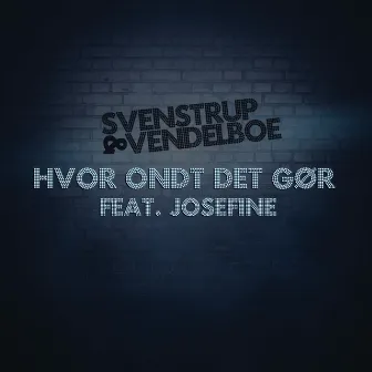 Hvor Ondt Det Gør (Remixes) by Svenstrup & Vendelboe