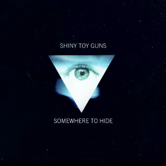 Somewhere to Hide by Shiny Toy Guns