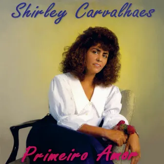 Primeiro Amor by Shirley Carvalhaes