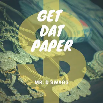 Get Dat Paper by Mr. D Swagg