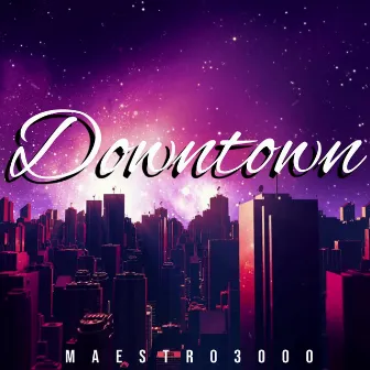 Downtown by Maestro3000