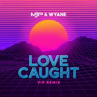 Love Caught (Vip Remix) by the MJP